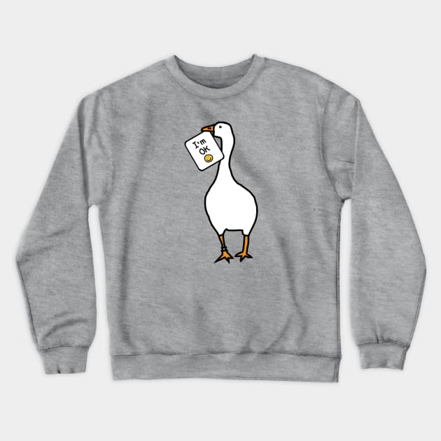 Goose says Im OK Crewneck Sweatshirt by ellenhenryart